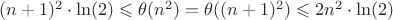 $(n+1)^2\cdot \ln(2)\leqslant\theta(n^2) =\theta((n+1)^2) \leqslant 2n^2\cdot \ln(2)$