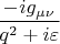 $\dfrac{-ig_{\mu\nu}}{q^2+i\varepsilon}$