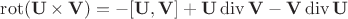 $\operatorname{rot}(\mathbf U\times\mathbf V)=-[\mathbf U, \mathbf V]+\mathbf U\operatorname{div}\mathbf V-\mathbf V \operatorname{div}\mathbf U$