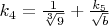 $k_4=\frac{1}{\sqrt[3]{9}}+\frac{k_5}{\sqrt{b}}$