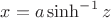 $x = a \sinh^{-1}{z}$