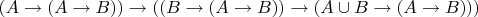 $(A\to(A\to B))\to((B\to(A\to B))\to(A\cup B\to(A\to B)))$
