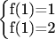 $\left\{\begin{array}{}f(1)=1\\f(1)=2\end{array}\right$