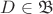 $D \in \mathfrak{B}$