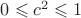 $0 \leqslant c^2 \leqslant 1$ $0 \leqslant c^2 \leqslant 1$