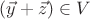 $(\vec{y} + \vec{z}) \in V $