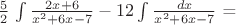 $\frac {5} {2}$ \int \frac {2x+6} {x^2+6x-7} - 12 \int \frac {dx} {x^2+6x-7}$ =$