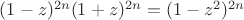 $(1-z)^{2n}(1+z)^{2n}=(1-z^2)^{2n}$