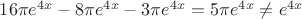 $16\pi e^{4x} -8\pi e^{4x} -3\pi e^{4x}=5\pi e^{4x}\neq e^{4x}$