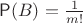$\mathsf P(B)=\frac{1}{m!}$