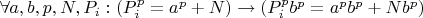 $\forall a, b, p, N, P_i: (P_i^p = a^p + N) \rightarrow (P_i^p b^p = a^p b^p + N b^p)$
