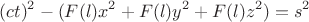 $$(ct)^2-(F(l)x^2+F(l)y^2+F(l)z^2)=s^2$$
