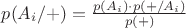 $p(A_i/+)=\frac{p(A_i )\cdot p(+/A_i)}{p(+)}$