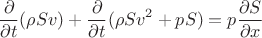 $$\frac{\partial}{\partial t}(\rho S v) + \frac{\partial}{\partial t} (\rho S v^2 + pS) = p \frac{\partial S}{\partial x}$$