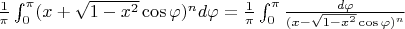 $\frac{1}{\pi}\int_0^\pi (x + \sqrt{1-x^2} \cos \varphi)^n d \varphi = \frac{1}{\pi}\int_0^\pi \frac{d \varphi}{(x - \sqrt{1-x^2} \cos \varphi)^n}$