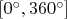 $[0^\circ, 360^\circ]$