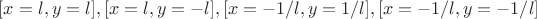 $[x=l,y=l],[x=l,y=-l],[x=-1/l,y=1/l],[x=-1/l,y=-1/l]$