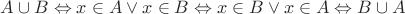 $A\cup B\Leftrightarrow x\in A\vee x\in B\Leftrightarrow x\in B\vee x\in A\Leftrightarrow B\cup A$