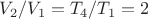 $V_2/V_1=T_4/T_1=2$
