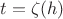 $t=\zeta(h)$