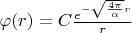 $\varphi(r) = C \frac{e^{-\sqrt{\frac{4 \pi}{\alpha}}r}} {r}$