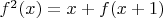 $f^2(x)=x+f(x+1)$