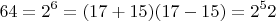 $$64=2^6=(17+15)(17-15)= 2^52$$