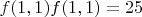 $f(1,1)f(1,1)=25$