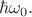 $\hbar \omega_0.$