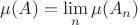 $\displaystyle{\mu(A) = \lim_{n} \mu (A_n)}$