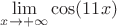 $\displaystyle\lim_{x\to +\infty}\cos (11x)$