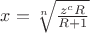$x=\sqrt[n]{\frac{z^{c}R}{R+1}}$