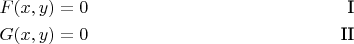 \begin{align} 
F(x,y)=0 \tag*{I} \\ 
G(x,y)=0  \tag*{II}
\end{align}