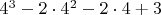 $4^3-2\cdot 4^2-2\cdot 4+3$