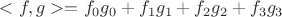 $<f, g> = f_0 g_0 +f_1 g_1 + f_2 g_2 + f_3 g_3$