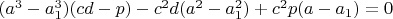 $(a^3-a_1^3)(cd-p)-c^2d(a^2-a_1^2)+c^2p(a-a_1)=0$