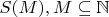 $S(M), M\subseteq\mathbb{N}$