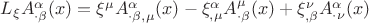 $L_{\xi}A^{\alpha}_{\cdot \beta}(x) = \xi^{\mu}A^{\alpha}_{\cdot \beta, \mu}(x)-
\xi^{\alpha}_{,\mu} A^{\mu}_{\cdot \beta}(x)+\xi^{\nu}_{,\beta}A^{\alpha}_{\cdot \nu}(x)$