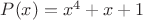 $P(x)=x^4+x+1$