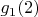 $g_1(2)$