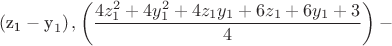 $$\[\left( {{\text{z}}_{\text{1}}  - {\text{y}}_1 } \right),\left( {\frac{{4z_1^2  + 4y_1^2  + 4z_1 y_1  + 6z_1  + 6y_1  + 3}}
{4}} \right) - \]$$