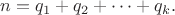 $$n=q_1 + q_2 + \dots +q_k.$$