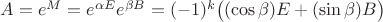 $A=e^M=e^{\alpha E}e^{\beta B}=(-1)^k \bigl((\cos\beta)E+(\sin\beta)B\bigr)$