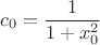 $$c_0 = \frac{1}{1+x_0^2}$$