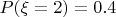 $P(\xi =2) = 0.4$