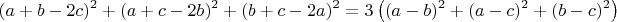 $$(a+b-2c)^2 + (a+c-2b)^2 + (b+c-2a)^2 = 3\left((a-b)^2+(a-c)^2+(b-c)^2\right)$$