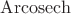 $\operatorname{Arcosech}$