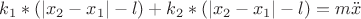 $k_1 * ( | x_2 - x_1 | - l ) + k_2 * ( | x_2 - x_1 | - l ) = m\ddot x$