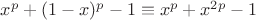 $x^p+(1-x)^p-1\equiv x^p+x^{2p}-1$