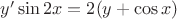 $y' \sin 2x = 2(y + \cos x)$